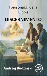 I personaggi della Bibbia. DISCERNIMENTO