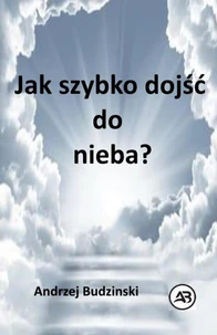 Jak szybko dojść  do nieba?