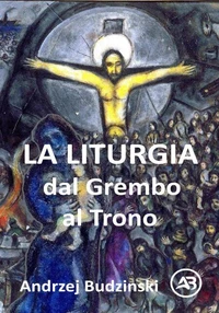 La Liturgia. Dal Grembo al Trono