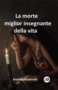 La morte  miglior insegnante  della vita