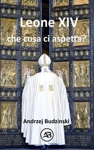 Leone XIV  Che cosa ci aspetta?