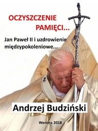 Oczyszczenie pamięci. Jan Paweł II i uzdrowienie międzypokoleniowe