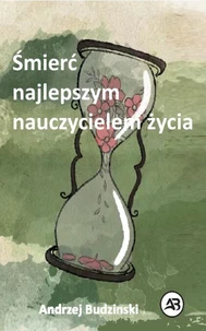 Śmierć  najlepszym nauczycielem  życia