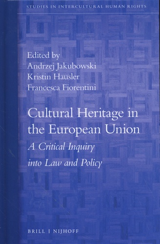 Cultural Heritage in the European Union. A Critical Inquiry Into Law and Policy