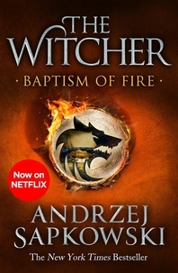 Andrzej Sapkowski et David French - Baptism of Fire - Witcher 3 – Now a major Netflix show.