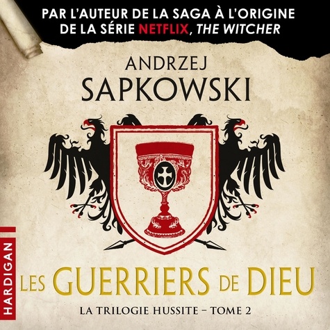 Andrzej Sapkowski et Nicolas Justamon - Les Guerriers de Dieu - La Trilogie hussite, T2.