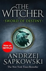Andrzej Sapkowski et David French - Sword of Destiny - Tales of the Witcher – Now a major Netflix show.