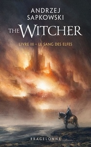 Andrzej Sapkowski - The Witcher Tome 3 : Le sang des elfes.