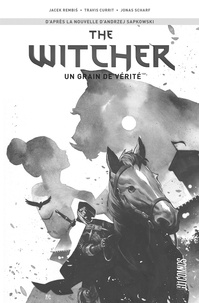 Andrzej Sapkowski et Jacek Rembis - The Witcher  : Un grain de vérité.