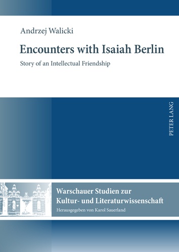 Andrzej Walicki - Encounters with Isaiah Berlin - Story of an Intellectual Friendship.