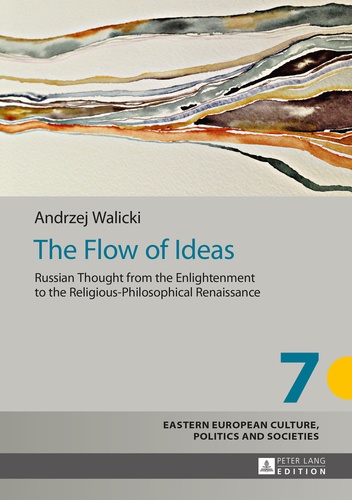 Andrzej Walicki - The Flow of Ideas - Russian Thought from the Enlightenment to the Religious-Philosophical Renaissance.