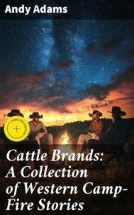 Cattle Brands: A Collection of Western Camp-Fire Stories