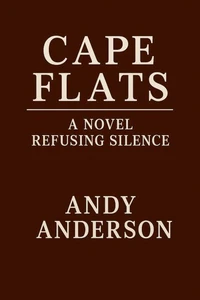 Cape Flats A Novel : Refusing Silence