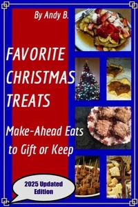 FAVORITE CHRISTMAS TREATS Make-Ahead Eats to Gift or Keep