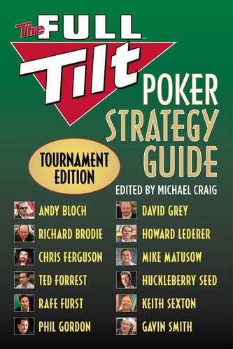 The Full Tilt Poker Strategy Guide. Tournament Edition
