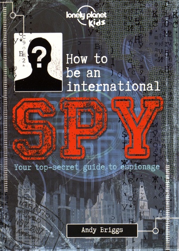 Andy Briggs - How to be an international spy.