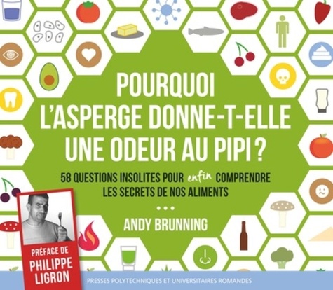 Andy Brunning - Pourquoi l'asperge donne-t-elle une odeur au pipi ? - 58 questions insolites pour enfin comprendre les secrets de nos aliments.