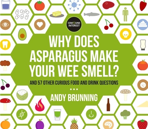 Why Does Asparagus Make Your Wee Smell?. And 57 other curious food and drink questions