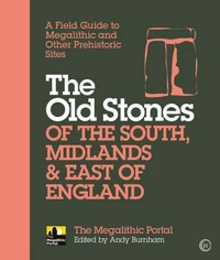 The Old Stones of the South, Midlands &amp; East of England