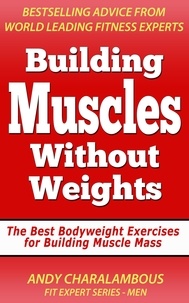  Andy Charalambous - Building Muscles Without Weights For Men - Best Bodyweight Exercises For Building Muscle Mass - Fit Expert Series.
