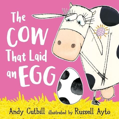Andy Cutbill et Russell Ayto - The Cow That Laid An Egg.