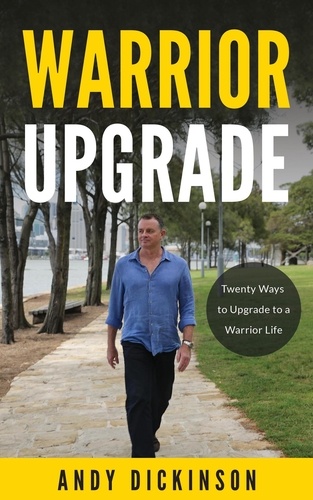  Andy Dickinson - Warrior Upgrade: Twenty Ways to Upgrade to a Warrior Life.