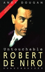 Andy Dougan - Untouchable: Robert De Niro - Unauthorised.