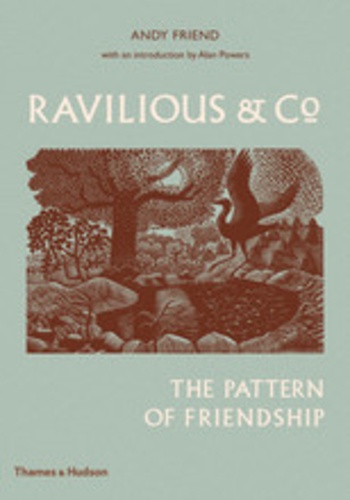 Andy Friend et Alan Powers - Ravilious & Co - The Pattern of Friendship.
