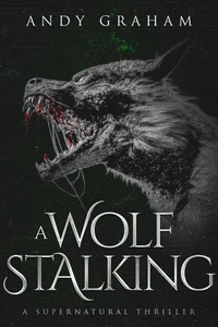 A Wolf Stalking: A Supernatural Thriller