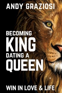  Andy Graziosi - Becoming King, Dating A Queen.