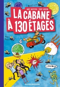 Andy Griffiths et Terry Denton - La cabane à 13 étages 10 : La cabane à 13 étages, Tome 10 - La cabane à 130 étages.