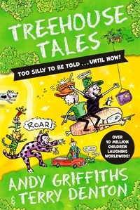 Andy Griffiths et Terry Denton - Treehouse Tales: too SILLY to be told ... UNTIL NOW! - No. 1 bestselling series.