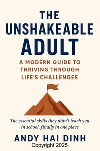 The Unshakeable Adult: A Modern Guide to Thriving Through Life's Challenges