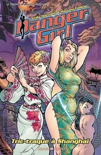 Andy Hartnell et Harvey Tolibao - Danger Girl  : Tric-traque à Shanghaï.