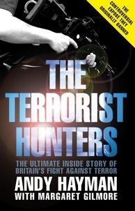 Andy Hayman et Margaret Gilmore - The Terrorist Hunters.