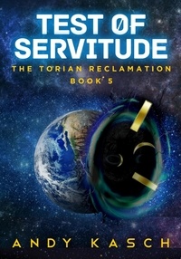  Andy Kasch - Test of Servitude - The Torian Reclamation, #5.