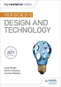 Andy Knight et Kevin Crampton - My Revision Notes: OCR GCSE (9-1) Design and Technology.