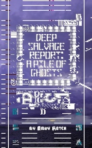  Andy Kotch - Deep Salvage Report: A Pile of Ghosts.