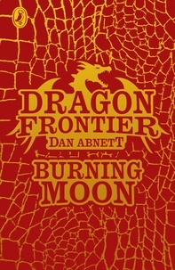 Andy Lanning et Dan Abnett - Dragon Frontier: Burning Moon (book 2).