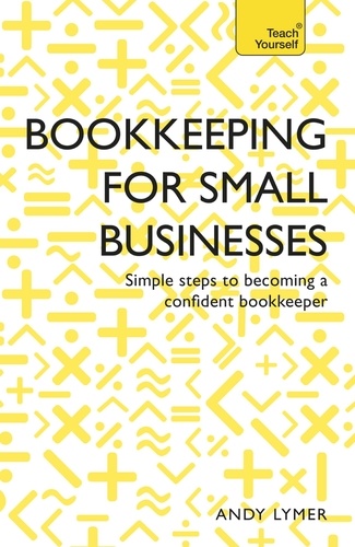 Bookkeeping for Small Businesses. Simple steps to becoming a confident bookkeeper