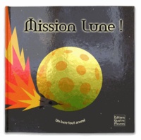 Andy Mansfield et Claire Trévise - Mission Lune ! - Un livre tout animé.