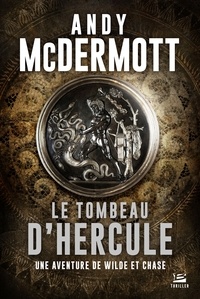 Andy McDermott - Une aventure de Wilde et Chase  : Le tombeau d'Hercule.