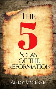  Andy McIlree - The Five Solas of the Reformation.