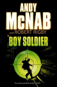 Andy McNab et Robert Rigby - Boy Soldier.