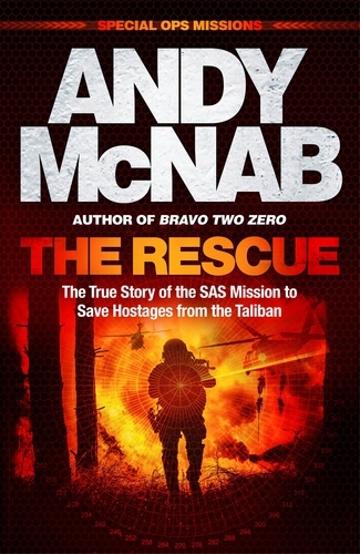 The Rescue. The True Story of the SAS Mission to Save Hostages from the Taliban