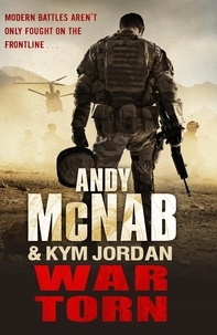 Andy McNab et Kym Jordan - War Torn.