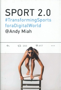 Andy Miah - Sport 2.0 - Transforming Sports for a Digital World.