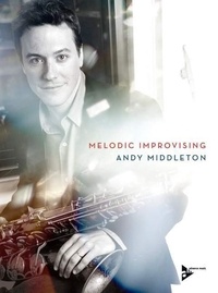 Andy Middleton - Melodic Improvising - Méthode..