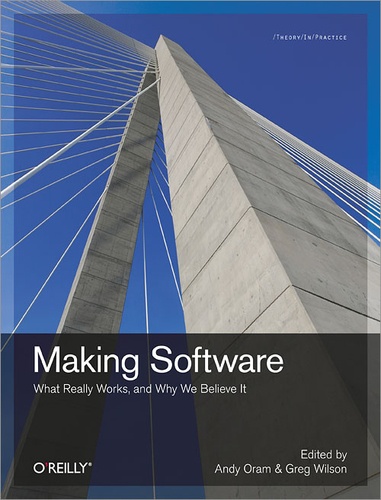 Andy Oram et Greg Wilson - Making Software - What Really Works, and Why We Believe It.