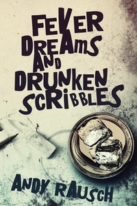  Andy Rausch - Fever Dreams and Drunken Scribbles.